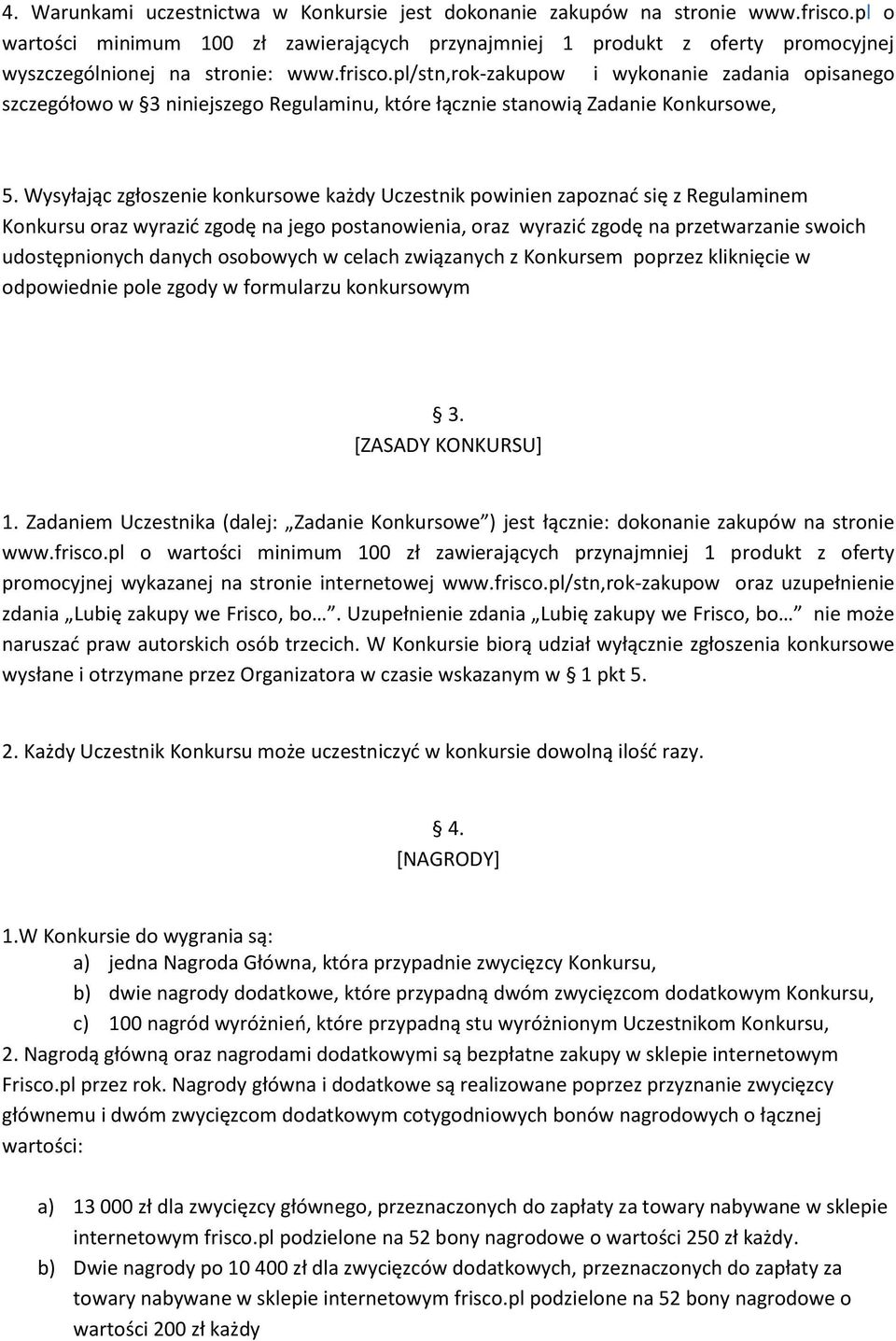 pl/stn,rok-zakupow i wykonanie zadania opisanego szczegółowo w 3 niniejszego Regulaminu, które łącznie stanowią Zadanie Konkursowe, 5.