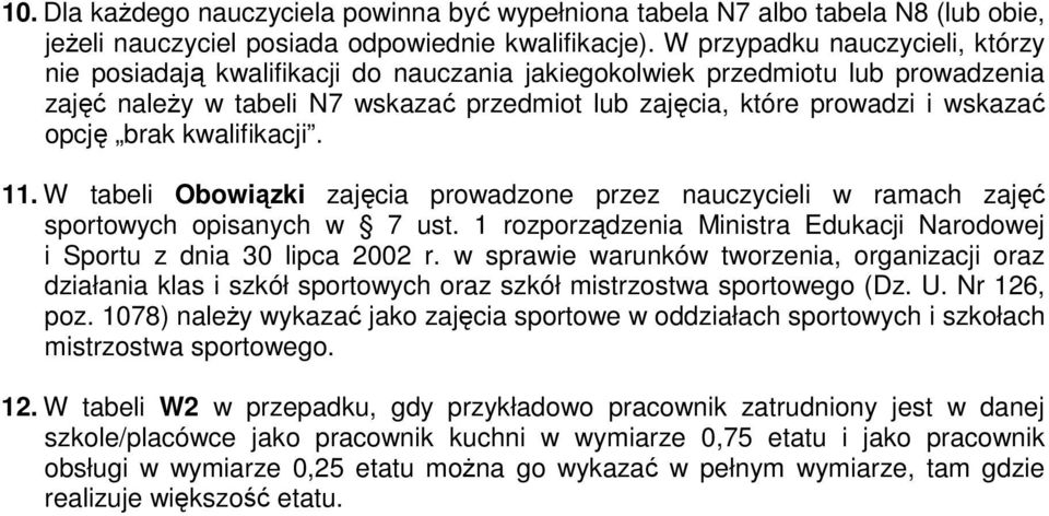 opcję brak kwalifikacji. 11. W tabeli Obowiązki zajęcia prowadzone przez nauczycieli w ramach zajęć sportowych opisanych w 7 ust.