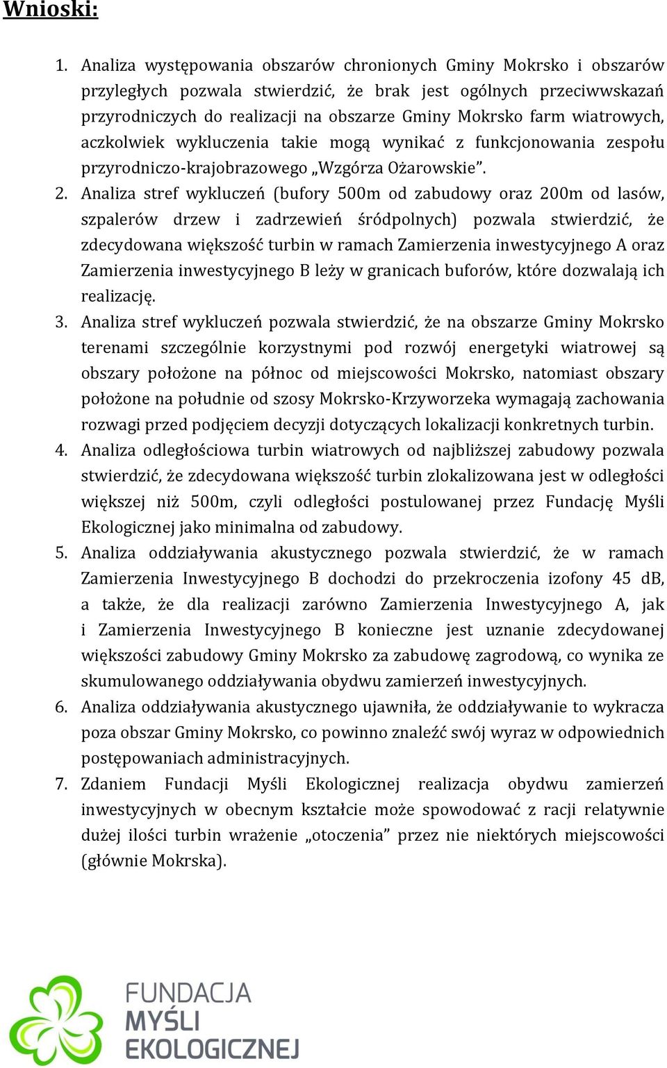 wiatrowych, aczkolwiek wykluczenia takie mogą wynikać z funkcjonowania zespołu przyrodniczo-krajobrazowego Wzgórza Ożarowskie. 2.