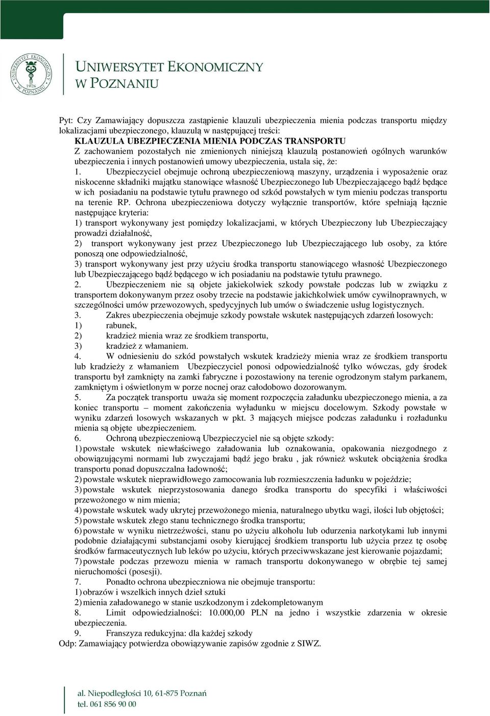 Ubezpieczyciel obejmuje ochroną ubezpieczeniową maszyny, urządzenia i wyposażenie oraz niskocenne składniki majątku stanowiące własność Ubezpieczonego lub Ubezpieczającego bądź będące w ich