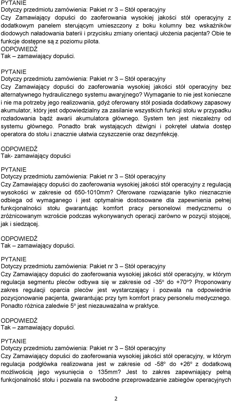 Czy Zamawiający dopuści do zaoferowania wysokiej jakości stół operacyjny bez alternatywnego hydraulicznego systemu awaryjnego?