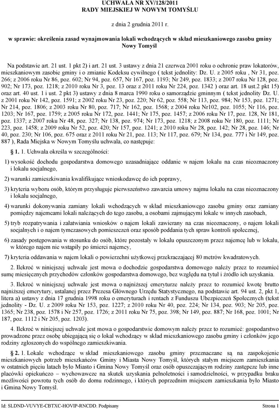 1 pkt 2) i art. 21 ust. 3 ustawy z dnia 21 czerwca 2001 roku o ochronie praw lokatorów, mieszkaniowym zasobie gminy i o zmianie Kodeksu cywilnego ( tekst jednolity: Dz. U. z 2005 roku, Nr 31, poz.