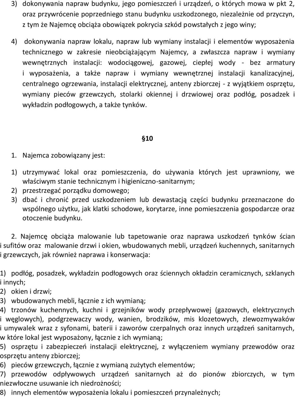 napraw i wymiany wewnętrznych instalacji: wodociągowej, gazowej, ciepłej wody - bez armatury i wyposażenia, a także napraw i wymiany wewnętrznej instalacji kanalizacyjnej, centralnego ogrzewania,