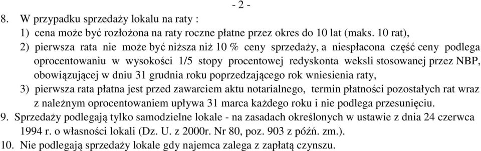 obowiązującej w dniu 31 grudnia roku poprzedzającego rok wniesienia raty, 3) pierwsza rata płatna jest przed zawarciem aktu notarialnego, termin płatności pozostałych rat wraz z należnym