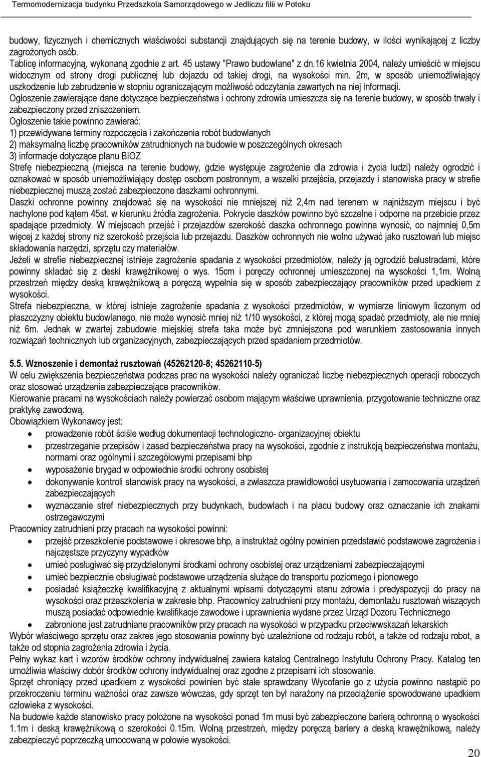 2m, w sposób uniemożliwiający uszkodzenie lub zabrudzenie w stopniu ograniczającym możliwość odczytania zawartych na niej informacji.