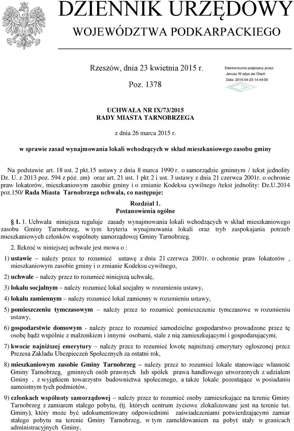 z 2013 poz. 594 z póż. zm) oraz art. 21 ust. 1 pkt 2 i ust. 3 ustawy z dnia 21 czerwca 2001r. o ochronie praw lokatorów, mieszkaniowym zasobie gminy i o zmianie Kodeksu cywilnego /tekst jednolity: Dz.