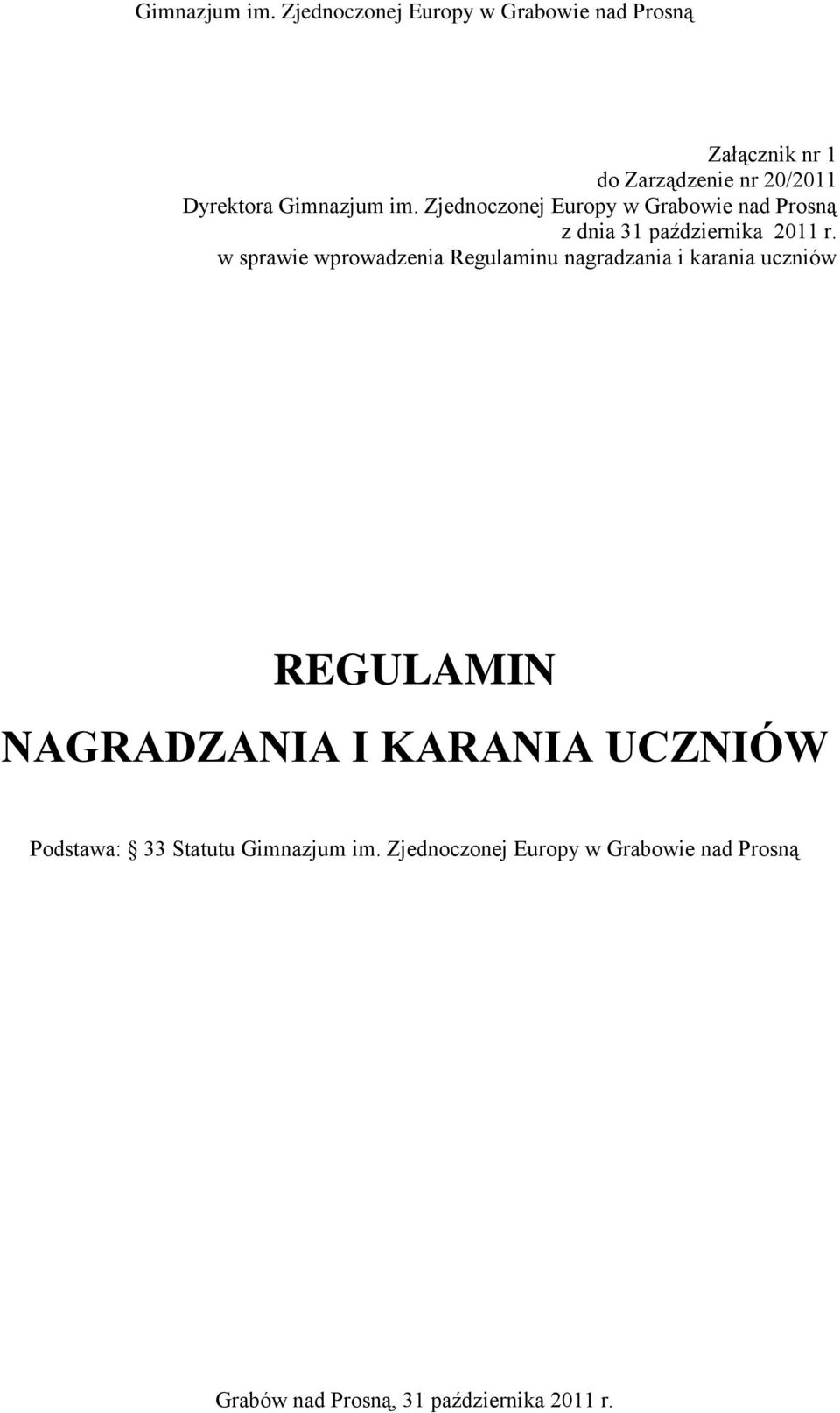 w sprawie wprowadzenia Regulaminu nagradzania i karania uczniów REGULAMIN NAGRADZANIA I