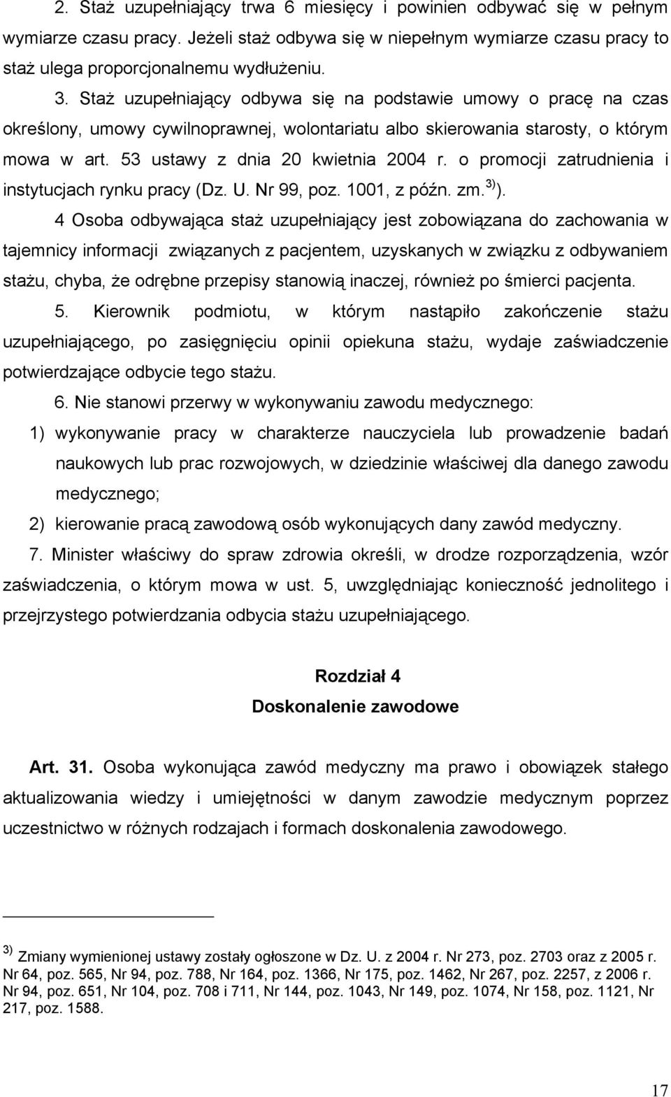 o promocji zatrudnienia i instytucjach rynku pracy (Dz. U. Nr 99, poz. 1001, z późn. zm. 3) ).