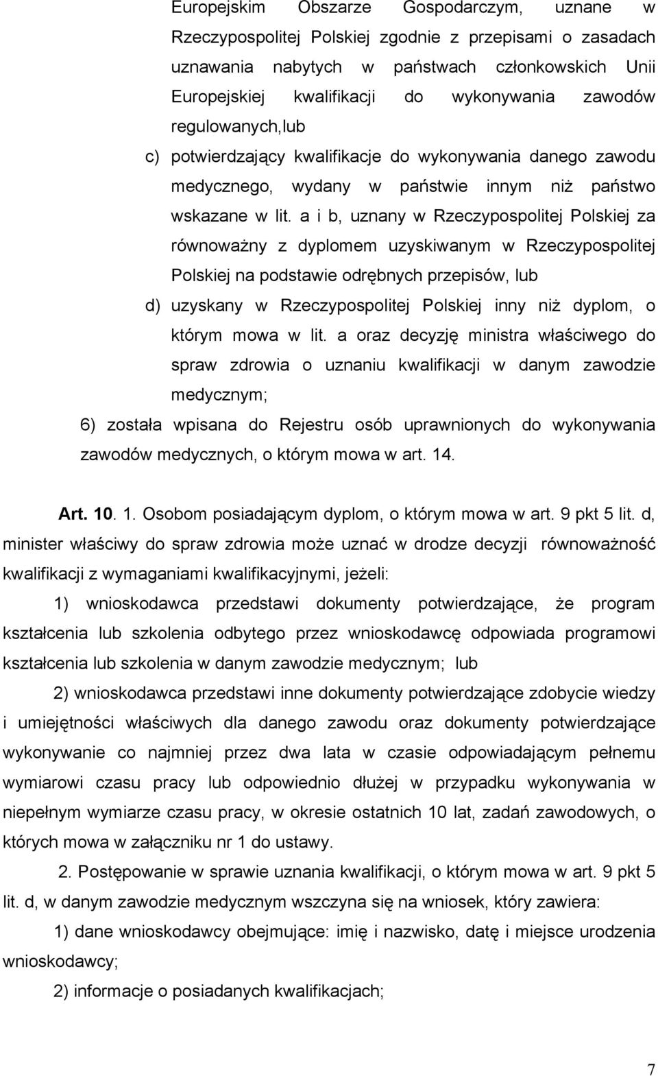 a i b, uznany w Rzeczypospolitej Polskiej za równoważny z dyplomem uzyskiwanym w Rzeczypospolitej Polskiej na podstawie odrębnych przepisów, lub d) uzyskany w Rzeczypospolitej Polskiej inny niż