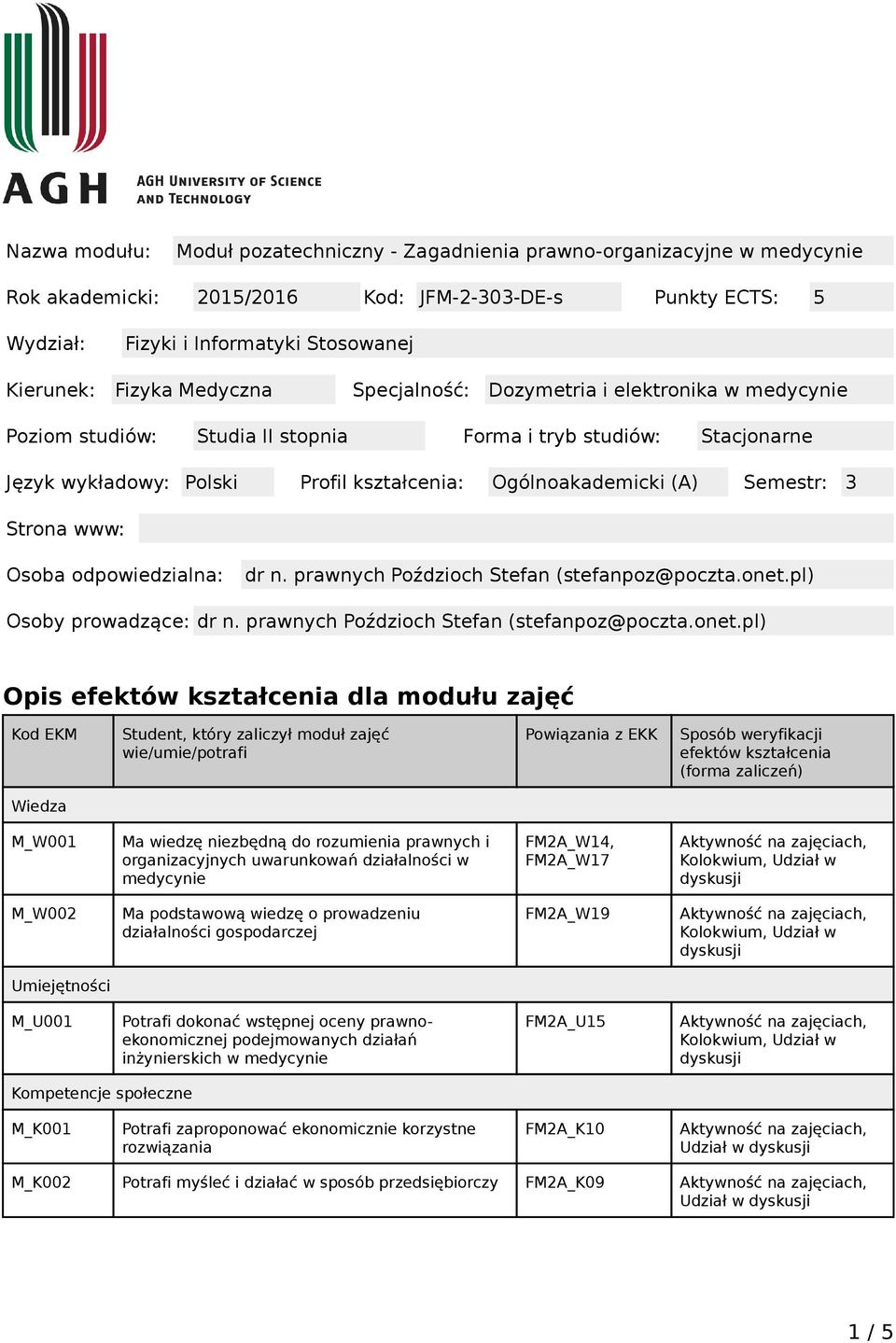 Semestr: 3 Strona www: Osoba odpowiedzialna: dr n. prawnych Poździoch Stefan (stefanpoz@poczta.onet.