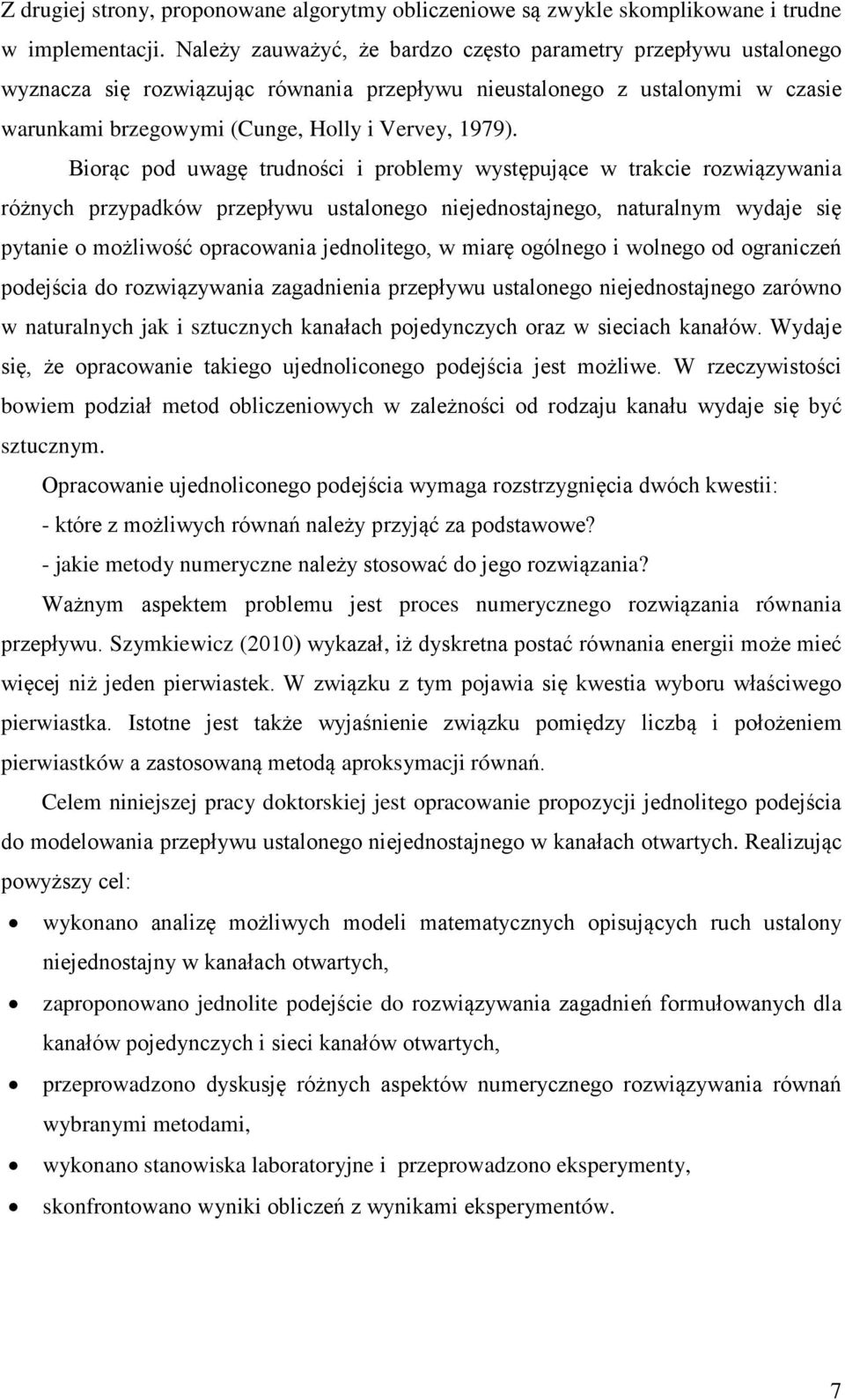 Borąc pod uwagę trudnośc problemy występujące w trakce rozwązywana różnych przypadków przepływu ustalonego nejednostajnego naturalnym wydaje sę pytane o możlwość opracowana jednoltego w marę ogólnego