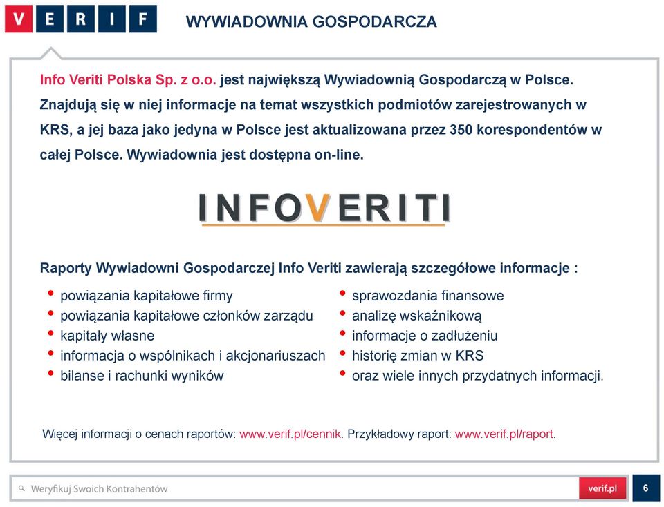 Wywiadownia jest dostępna on-line.