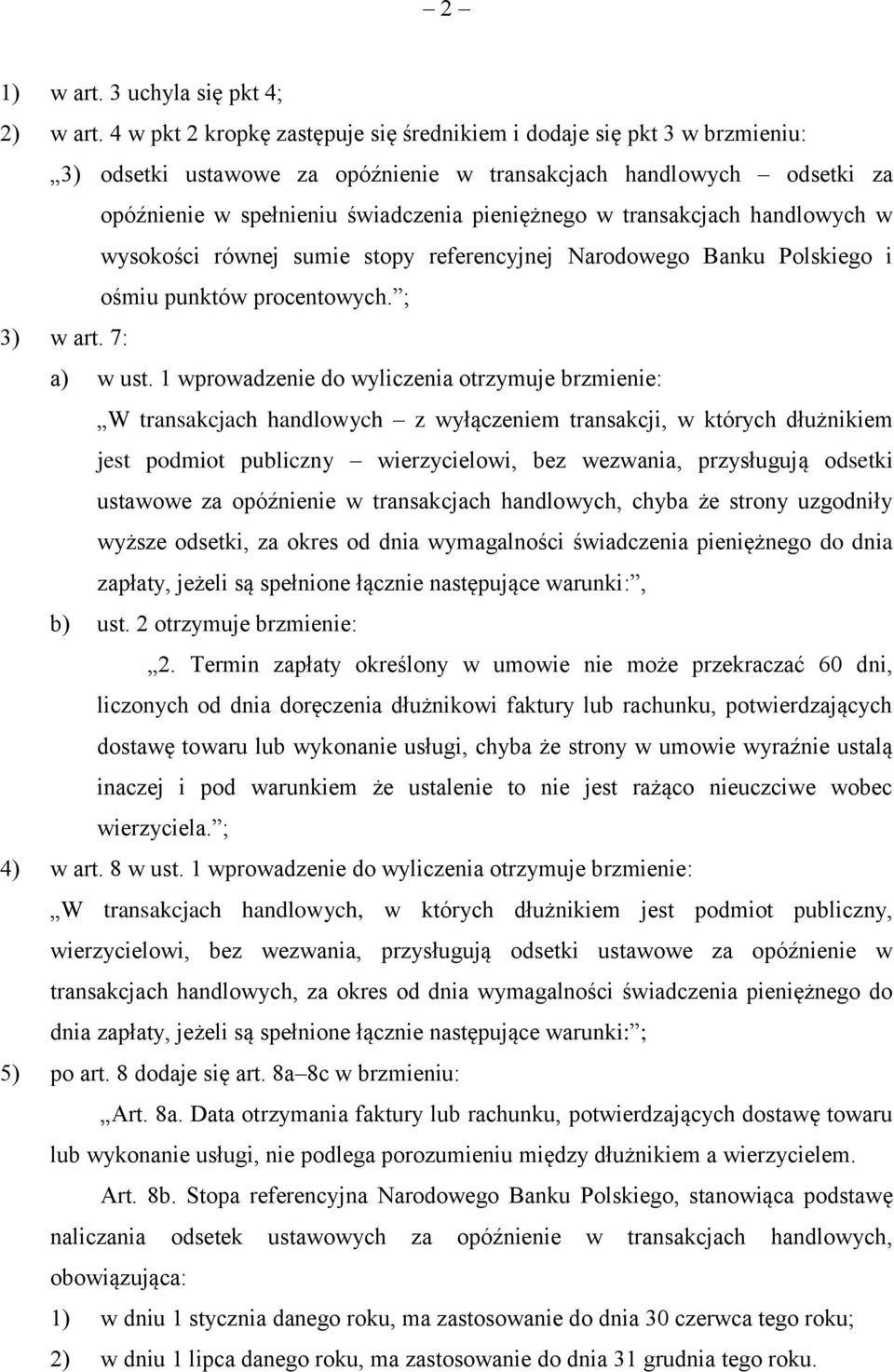 transakcjach handlowych w wysokości równej sumie stopy referencyjnej Narodowego Banku Polskiego i ośmiu punktów procentowych. ; 3) w art. 7: a) w ust.