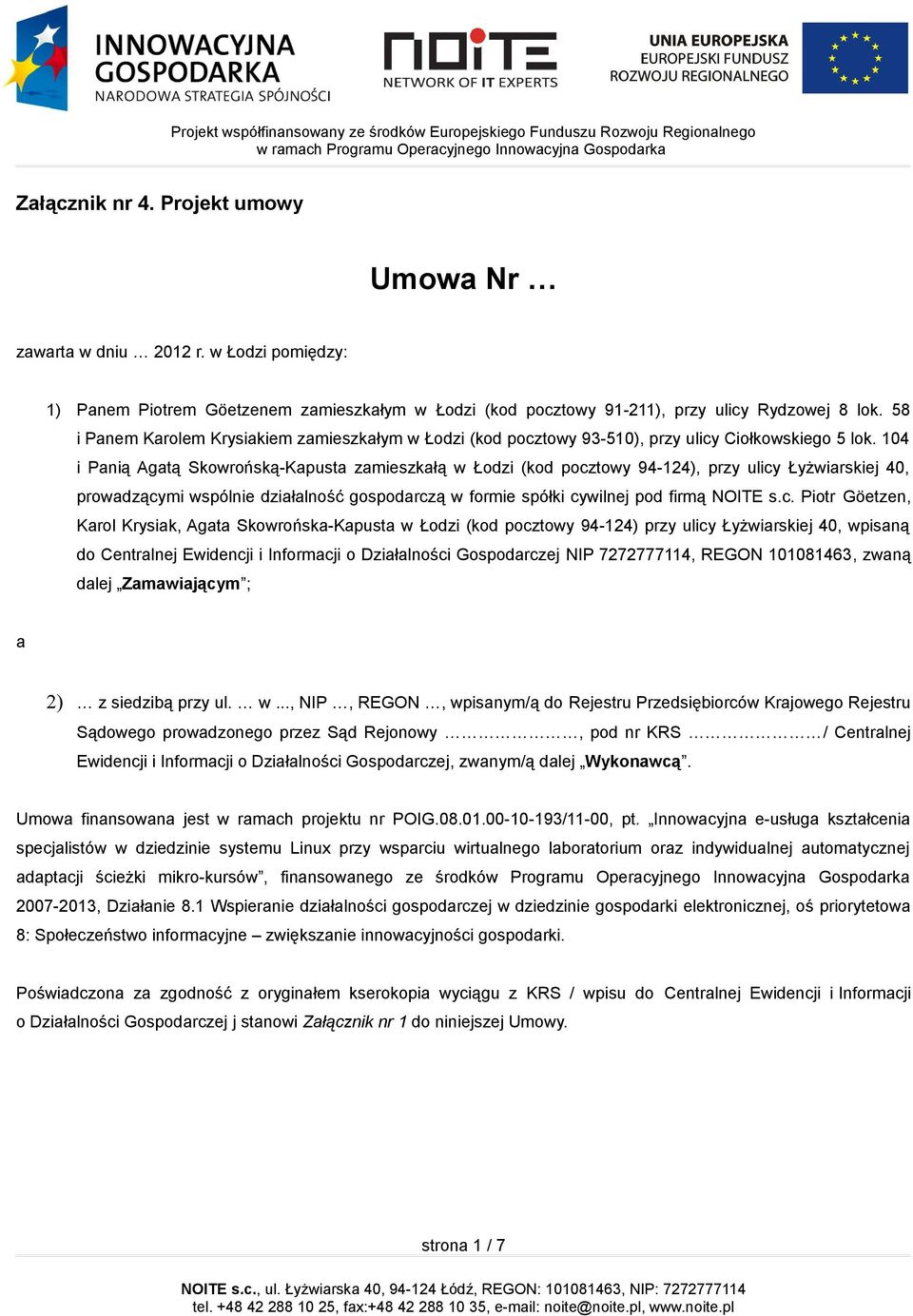 104 i Panią Agatą Skowrońską-Kapusta zamieszkałą w Łodzi (kod pocz