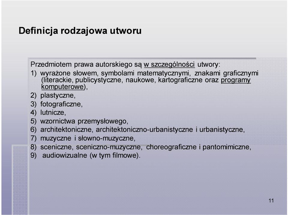 plastyczne, 3) fotograficzne, 4) lutnicze, 5) wzornictwa przemysłowego, 6) architektoniczne, architektoniczno-urbanistyczne i