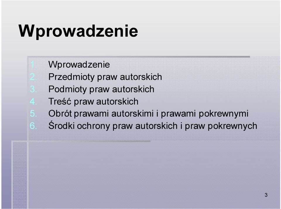 Podmioty praw autorskich 4. Treść praw autorskich 5.