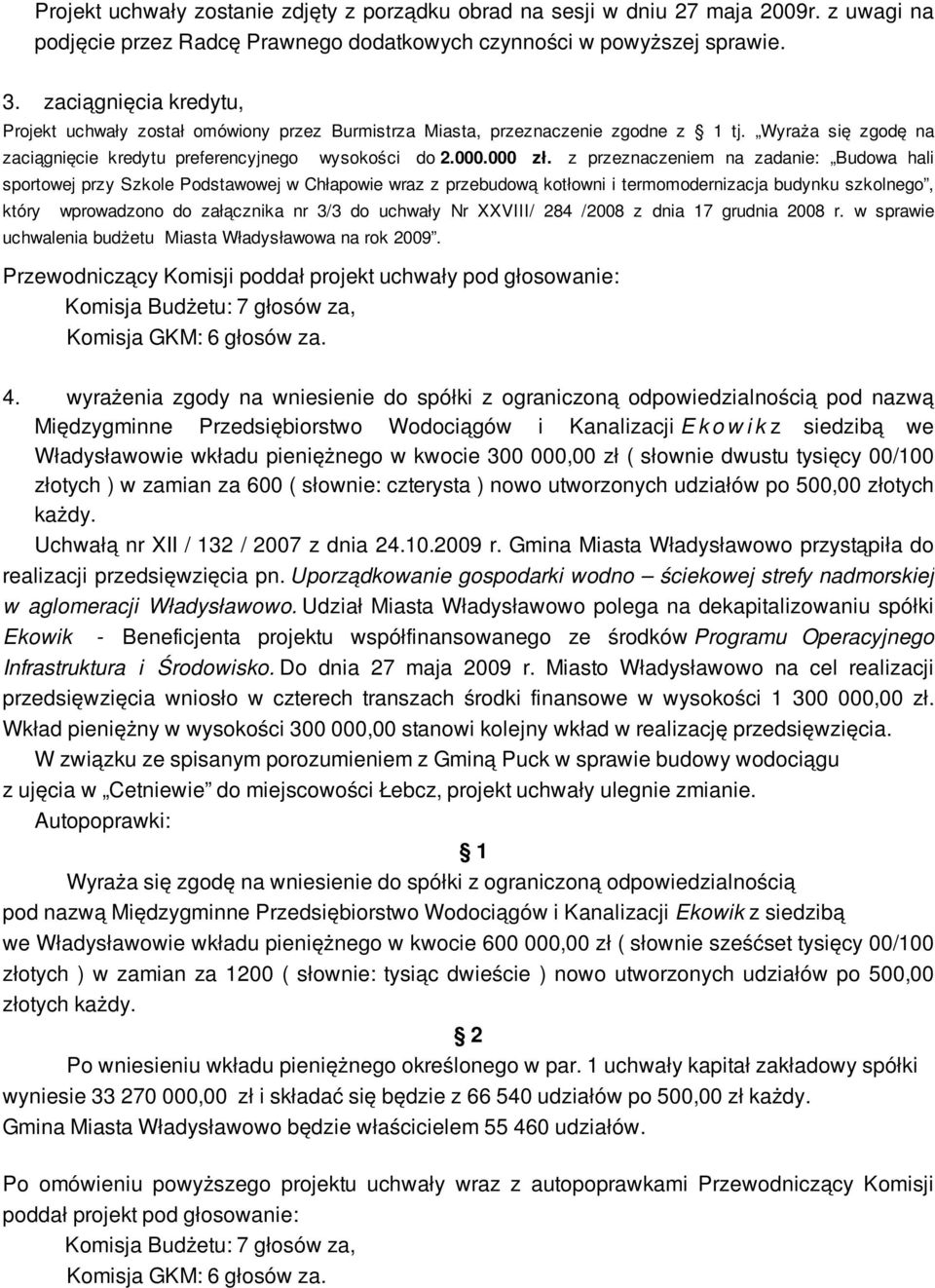 z przeznaczeniem na zadanie: Budowa hali sportowej przy Szkole Podstawowej w Chłapowie wraz z przebudową kotłowni i termomodernizacja budynku szkolnego, który wprowadzono do załącznika nr 3/3 do