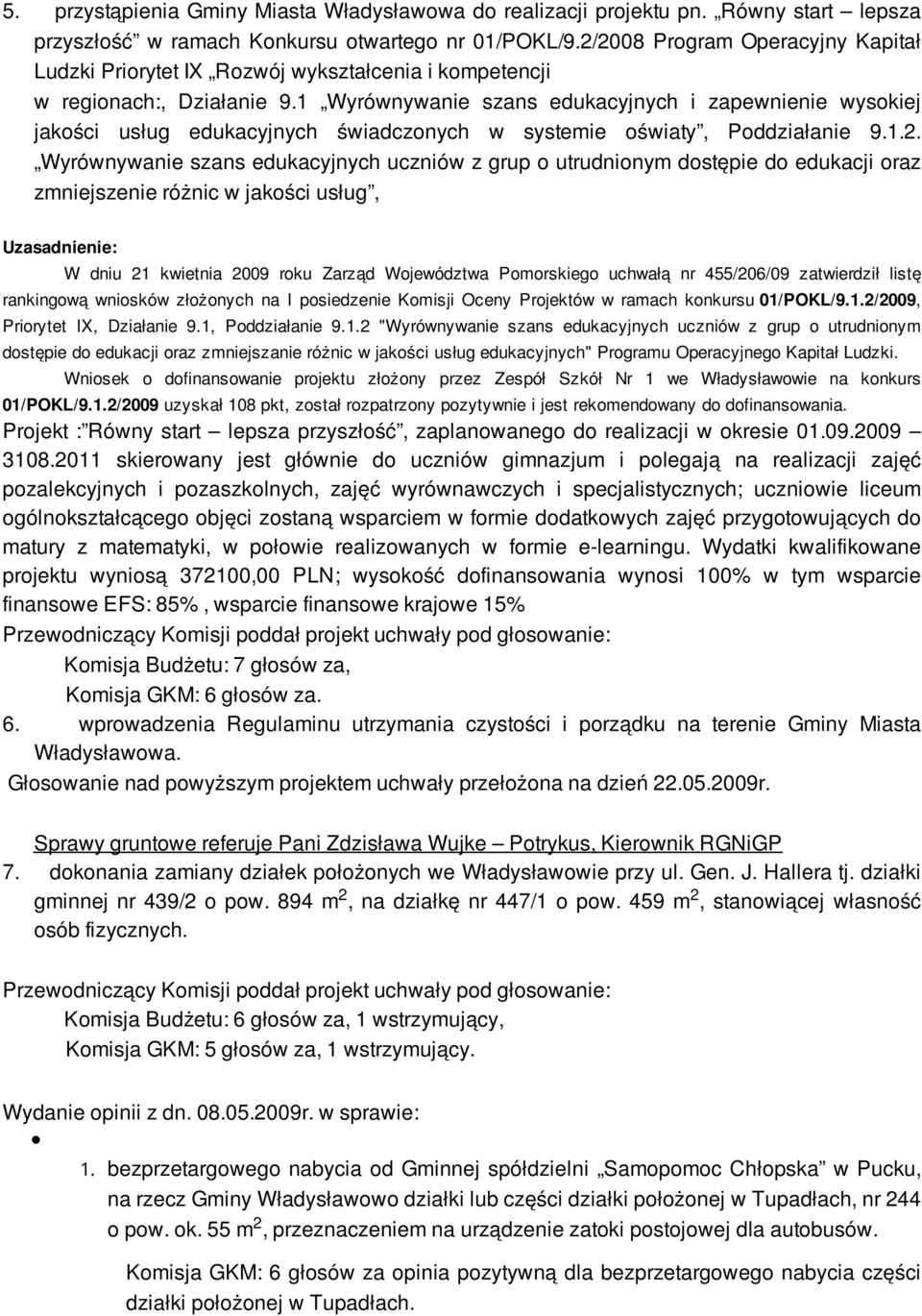 1 Wyrównywanie szans edukacyjnych i zapewnienie wysokiej jakości usług edukacyjnych świadczonych w systemie oświaty, Poddziałanie 9.1.2.