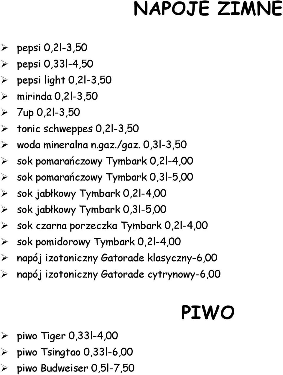 0,3l-3,50 sok pomarańczowy Tymbark 0,2l-4,00 sok pomarańczowy Tymbark 0,3l-5,00 sok jabłkowy Tymbark 0,2l-4,00 sok jabłkowy Tymbark