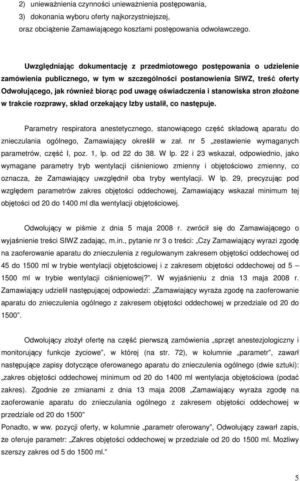 oświadczenia i stanowiska stron złoŝone w trakcie rozprawy, skład orzekający Izby ustalił, co następuje.