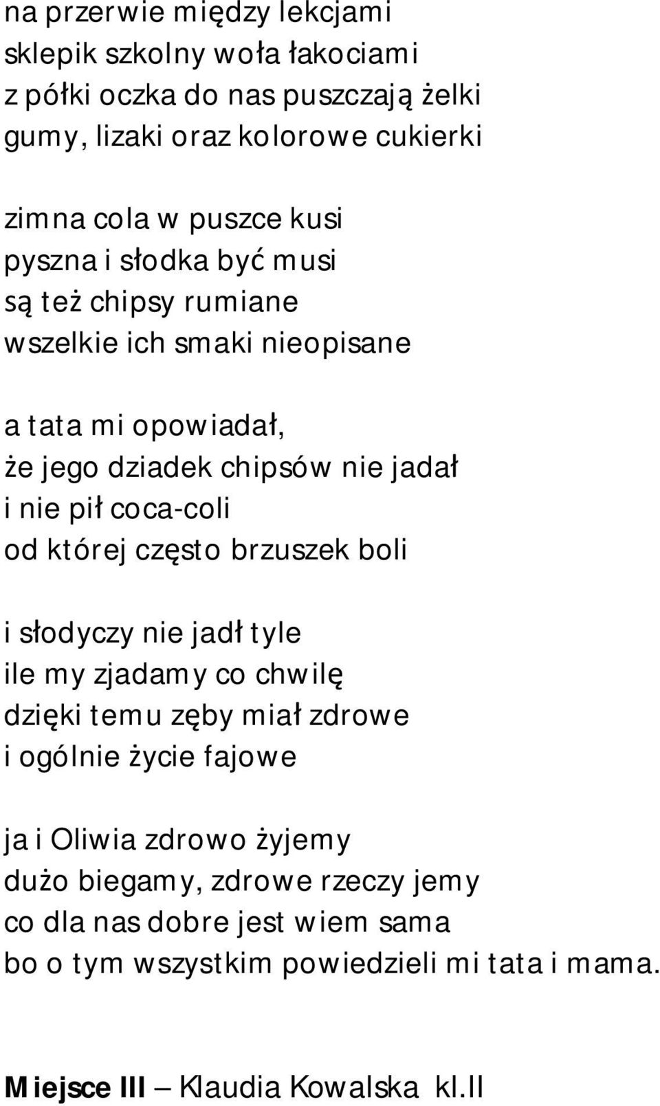 od której cz sto brzuszek boli i s odyczy nie jad tyle ile my zjadamy co chwil dzi ki temu z by mia zdrowe i ogólnie ycie fajowe ja i Oliwia zdrowo