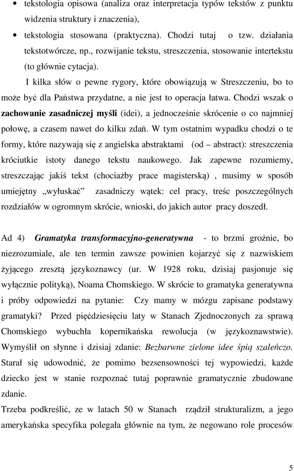 I kilka słów o pewne rygory, które obowiązują w Streszczeniu, bo to może być dla Państwa przydatne, a nie jest to operacja łatwa.