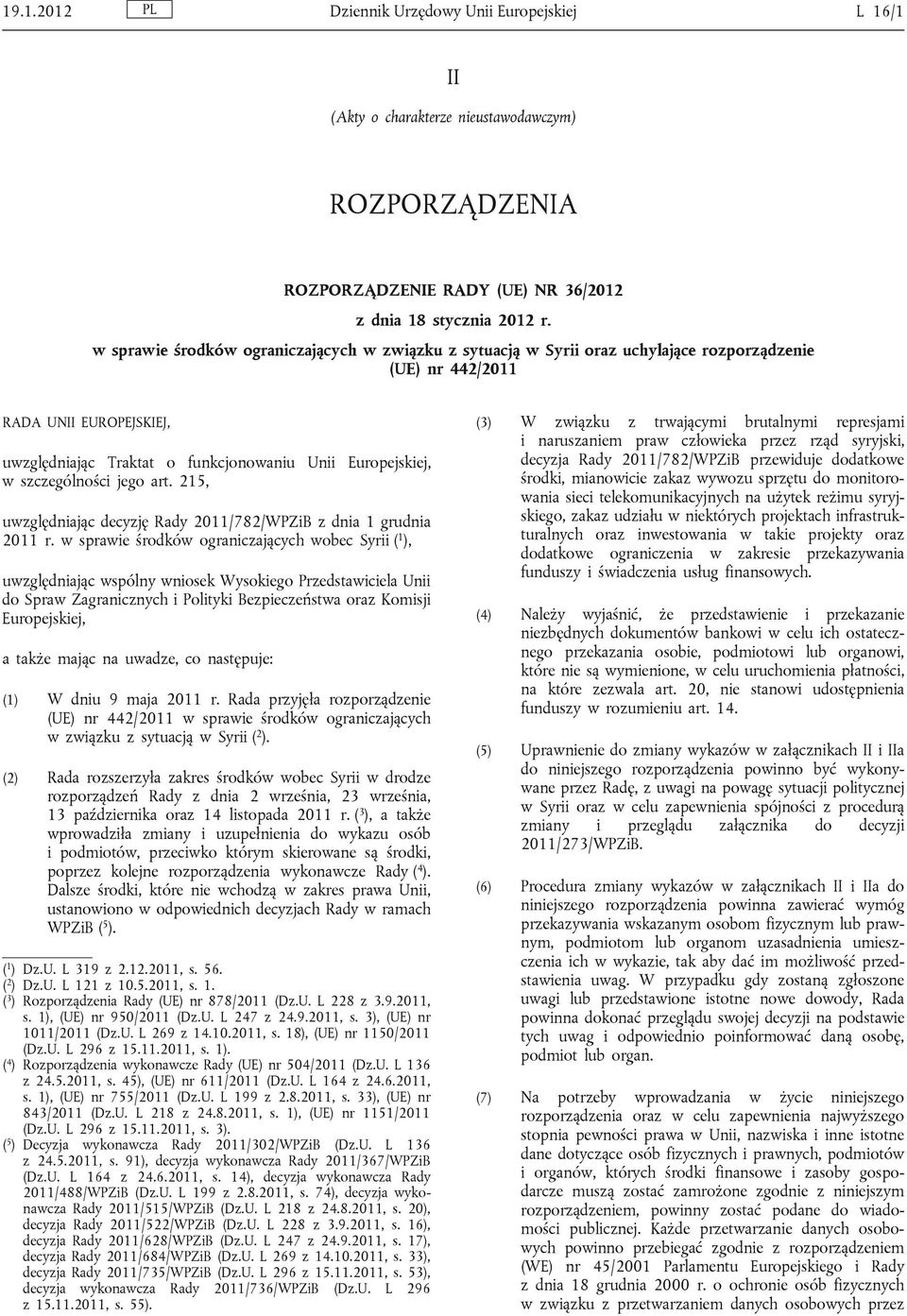 szczególności jego art. 215, uwzględniając decyzję Rady 2011/782/WPZiB z dnia 1 grudnia 2011 r.