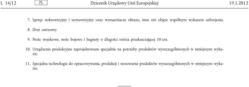 9. Noże wojskowe, noże bojowe i bagnety o długości ostrza przekraczającej 10 