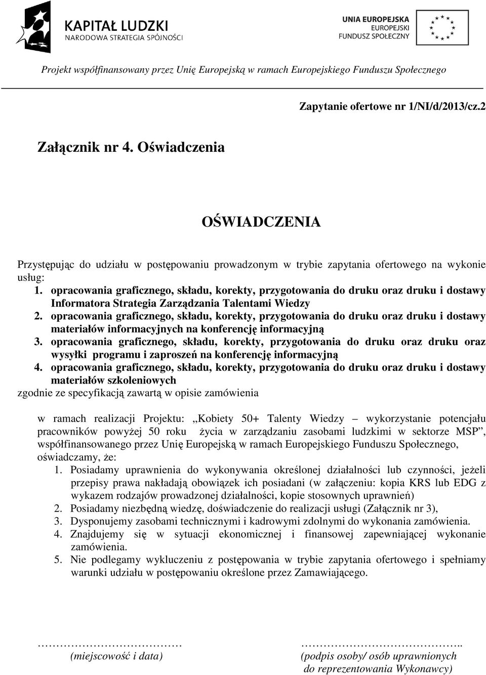 opracowania graficznego, składu, korekty, przygotowania do druku oraz druku i dostawy materiałów informacyjnych na konferencję informacyjną 3.