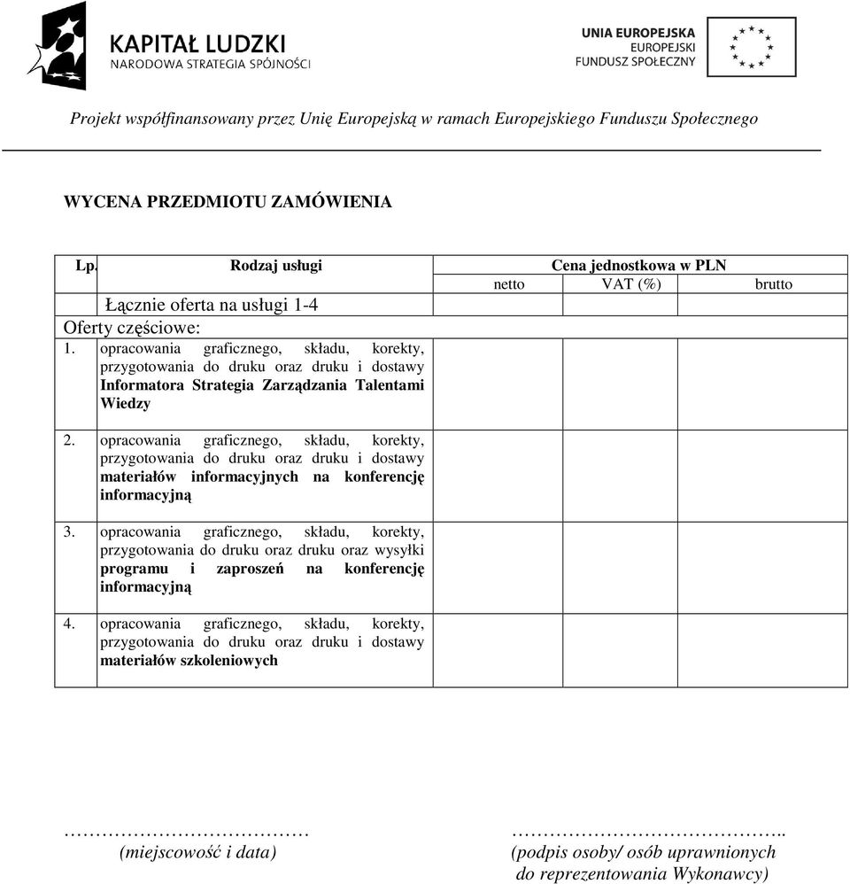 opracowania graficznego, składu, korekty, przygotowania do druku oraz druku i dostawy materiałów informacyjnych na konferencję informacyjną 3.