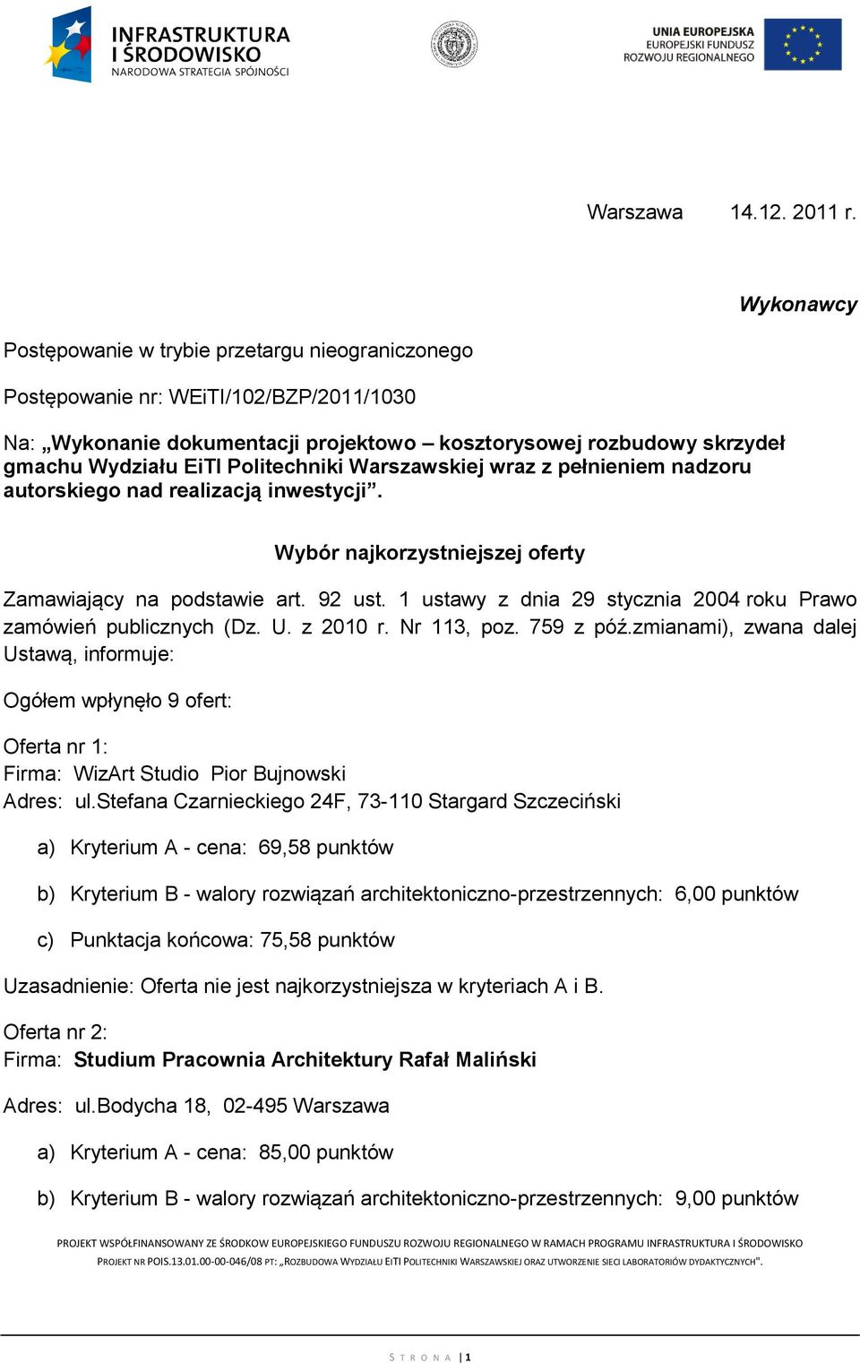 Politechniki Warszawskiej wraz z pełnieniem nadzoru autorskiego nad realizacją inwestycji. Wybór najkorzystniejszej oferty Zamawiający na podstawie art. 92 ust.