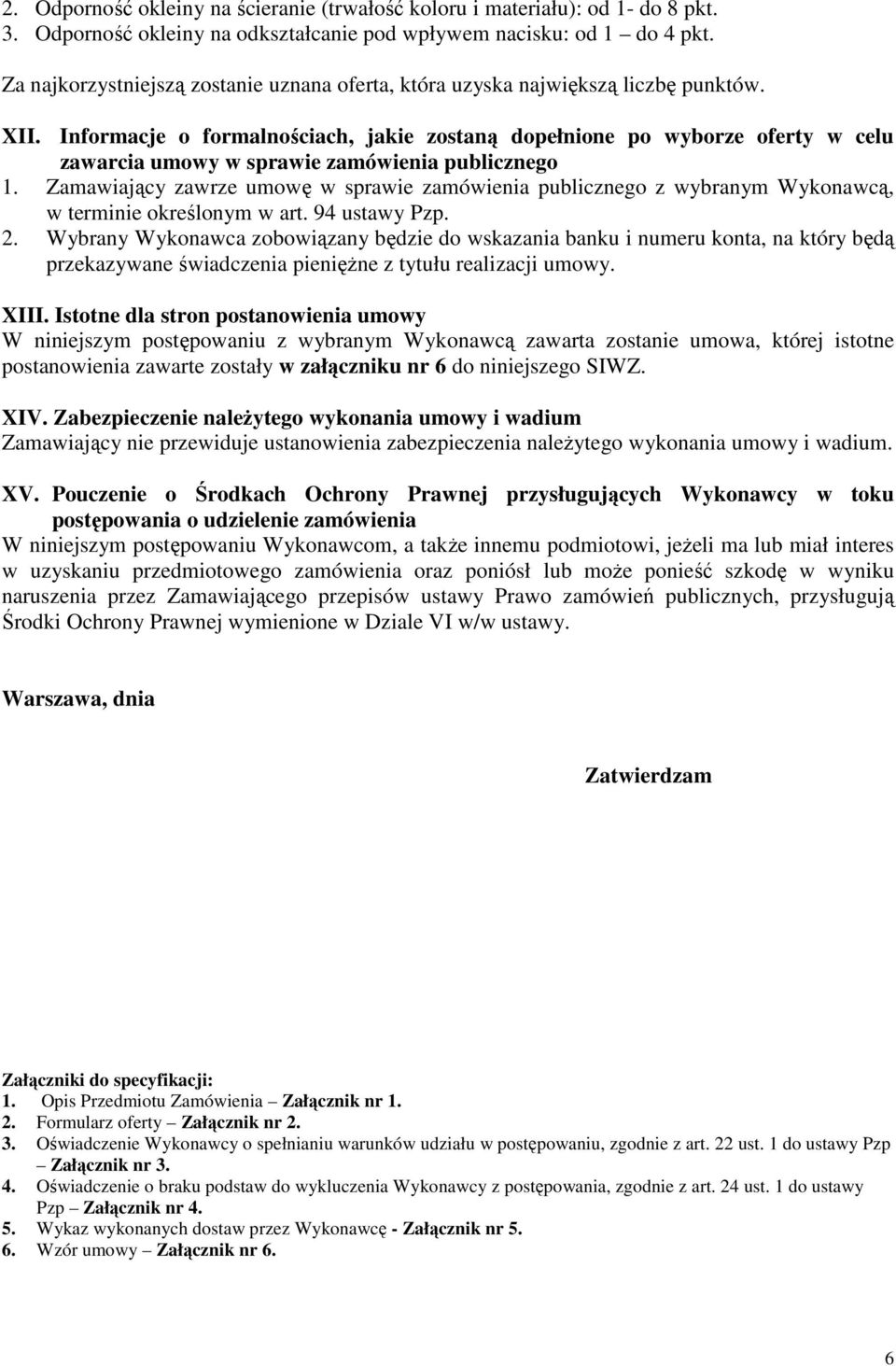 Informacje o formalnościach, jakie zostaną dopełnione po wyborze oferty w celu zawarcia umowy w sprawie zamówienia publicznego 1.