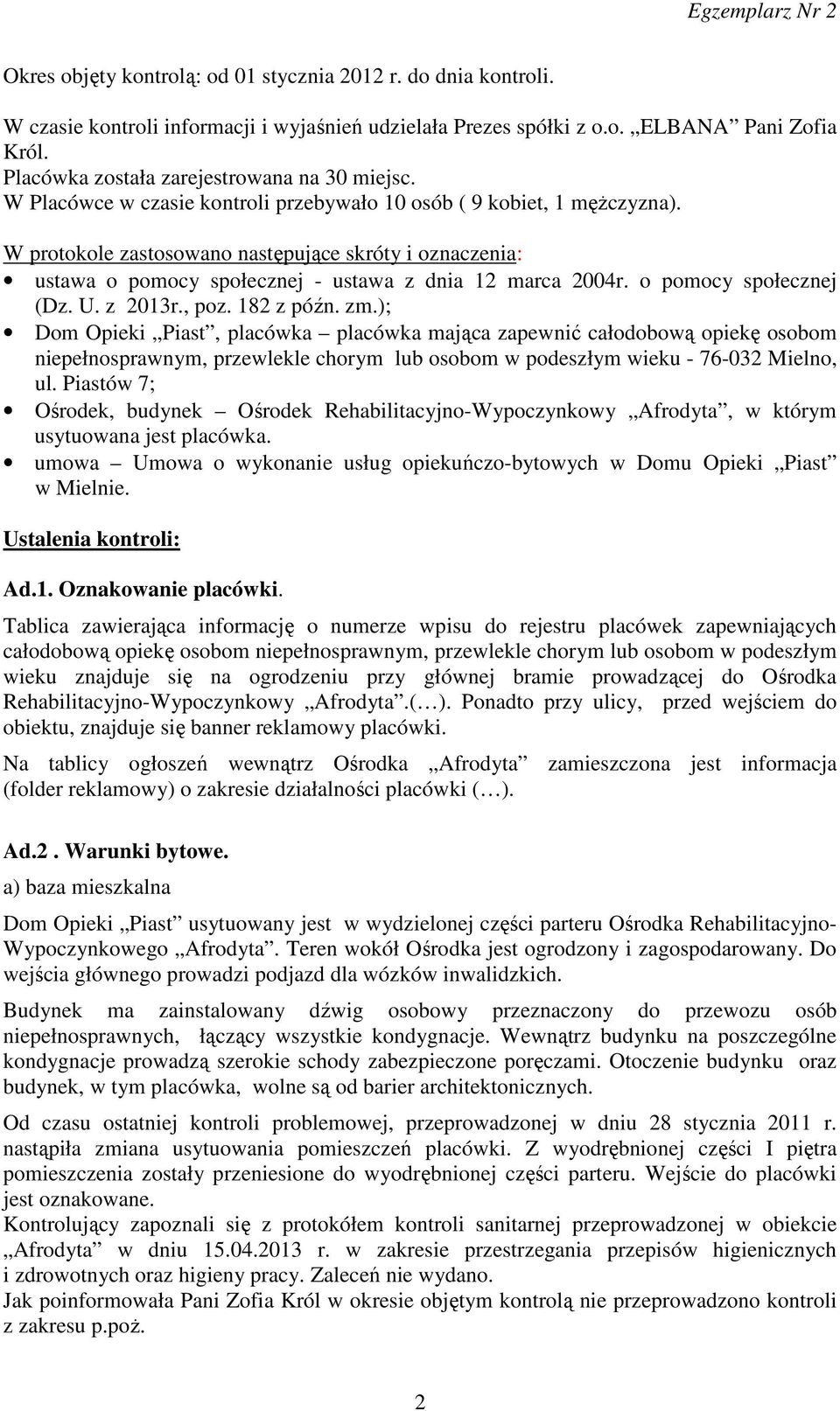 W protokole zastosowano następujące skróty i oznaczenia: ustawa o pomocy społecznej - ustawa z dnia 12 marca 2004r. o pomocy społecznej (Dz. U. z 2013r., poz. 182 z późn. zm.