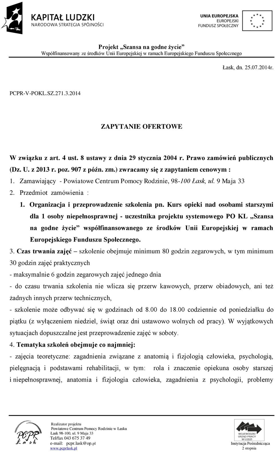 Kurs opieki nad osobami starszymi dla 1 osoby niepełnosprawnej - uczestnika projektu systemowego PO KL Szansa na godne życie współfinansowanego ze środków Unii Europejskiej w ramach Europejskiego