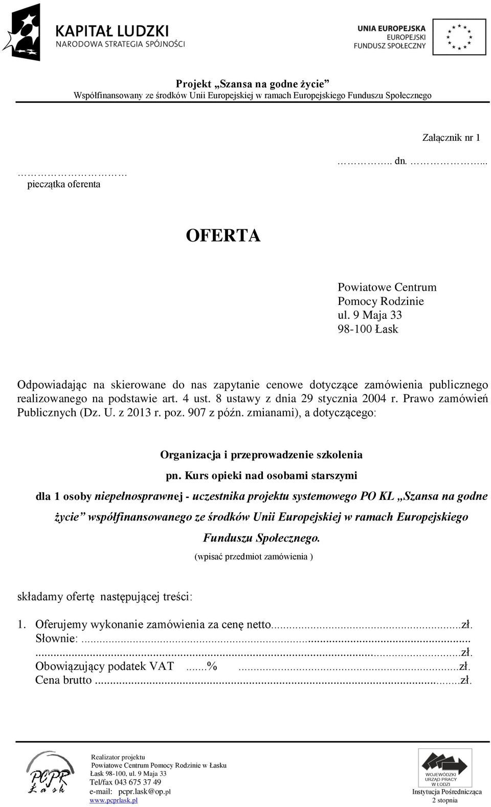 Prawo zamówień Publicznych (Dz. U. z 2013 r. poz. 907 z późn. zmianami), a dotyczącego: Organizacja i przeprowadzenie szkolenia pn.