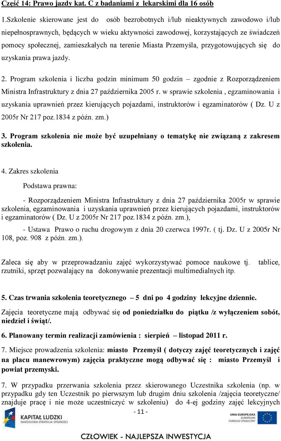 na terenie Miasta Przemyśla, przygotowujących się do uzyskania prawa jazdy. 2.