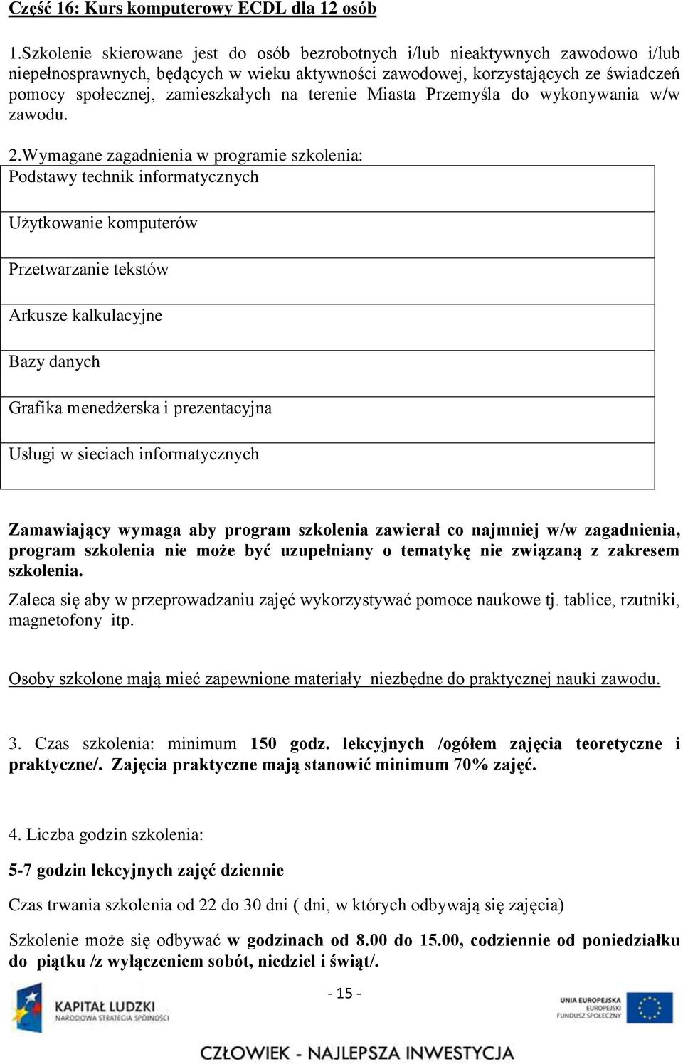 na terenie Miasta Przemyśla do wykonywania w/w zawodu. 2.