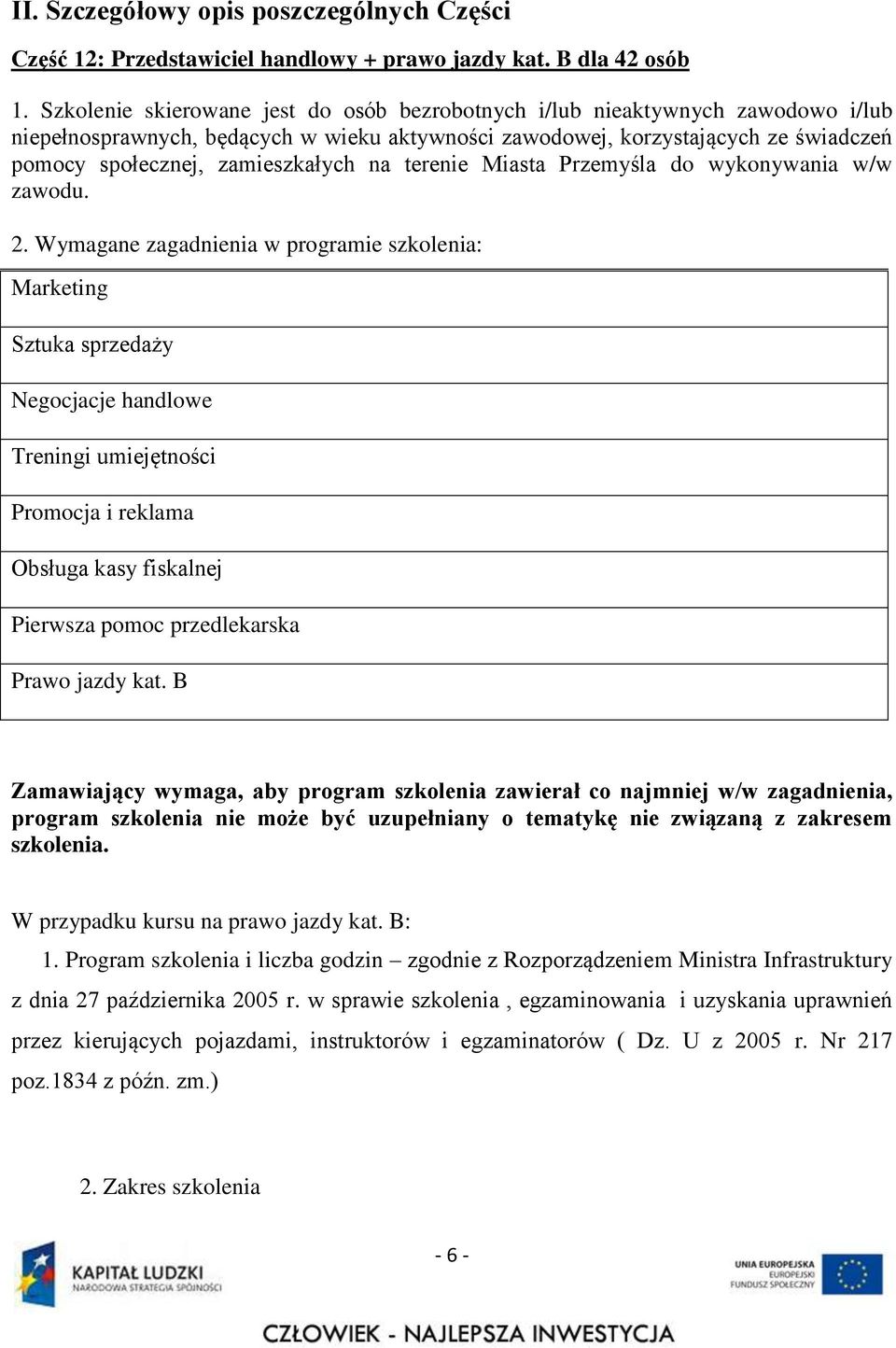 na terenie Miasta Przemyśla do wykonywania w/w zawodu. 2.