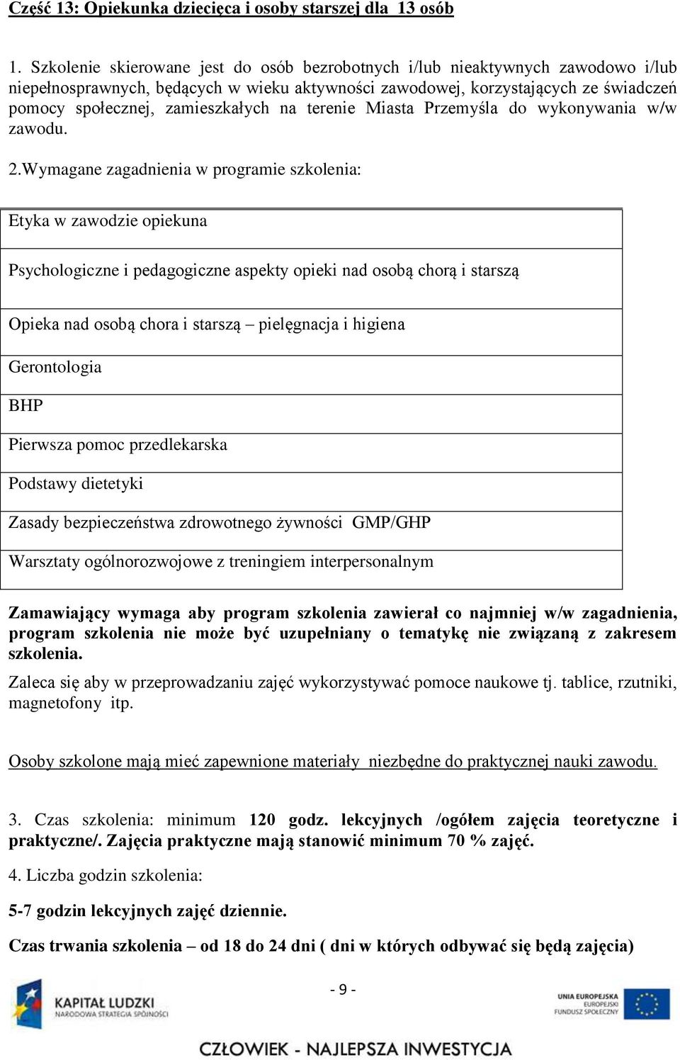 na terenie Miasta Przemyśla do wykonywania w/w zawodu. 2.