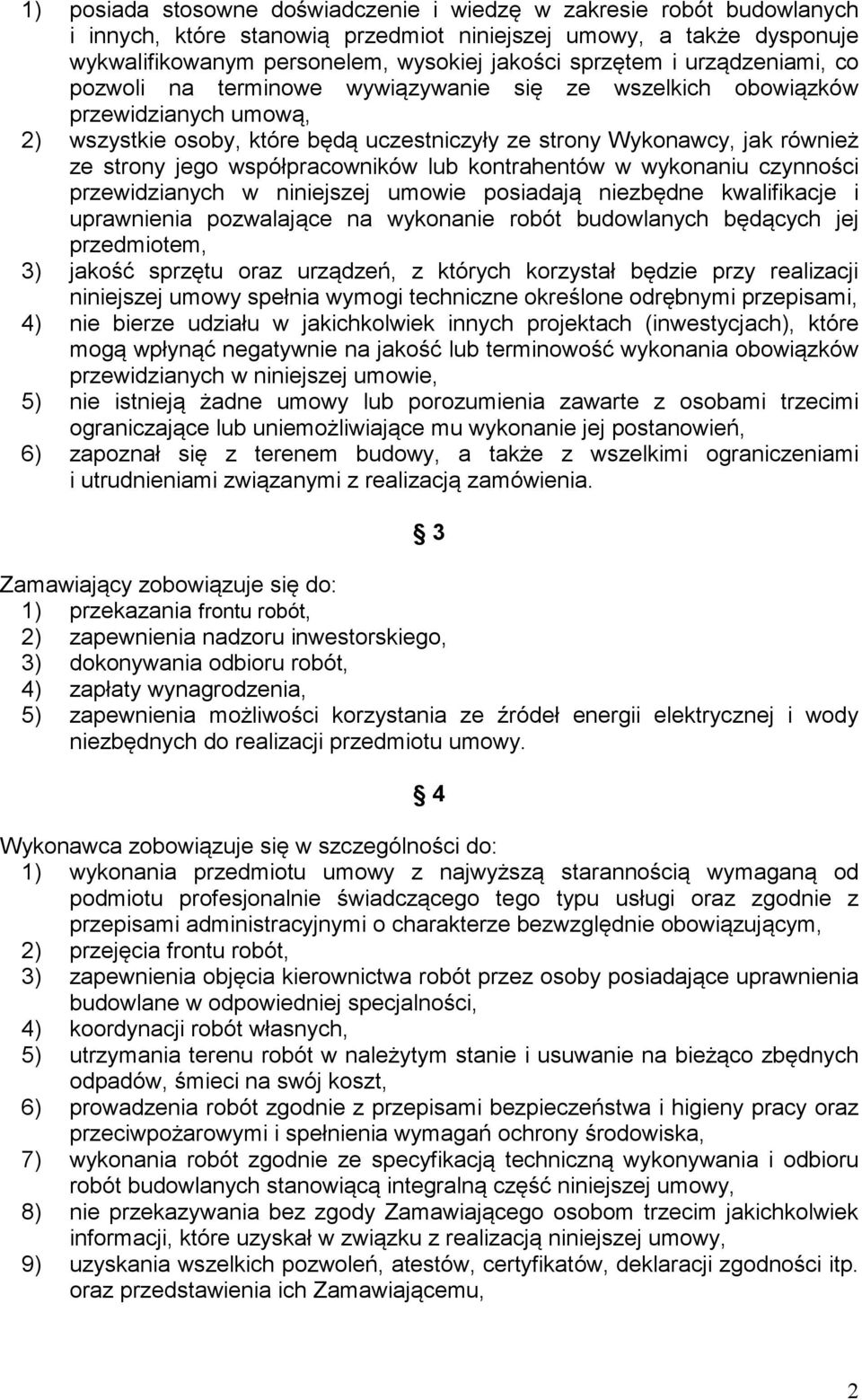 współpracowników lub kontrahentów w wykonaniu czynności przewidzianych w niniejszej umowie posiadają niezbędne kwalifikacje i uprawnienia pozwalające na wykonanie robót budowlanych będących jej