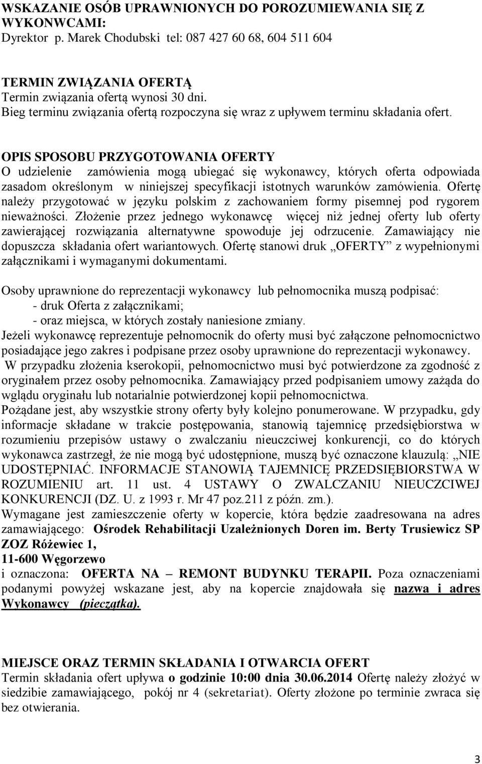 OPIS SPOSOBU PRZYGOTOWANIA OFERTY O udzielenie zamówienia mogą ubiegać się wykonawcy, których oferta odpowiada zasadom określonym w niniejszej specyfikacji istotnych warunków zamówienia.