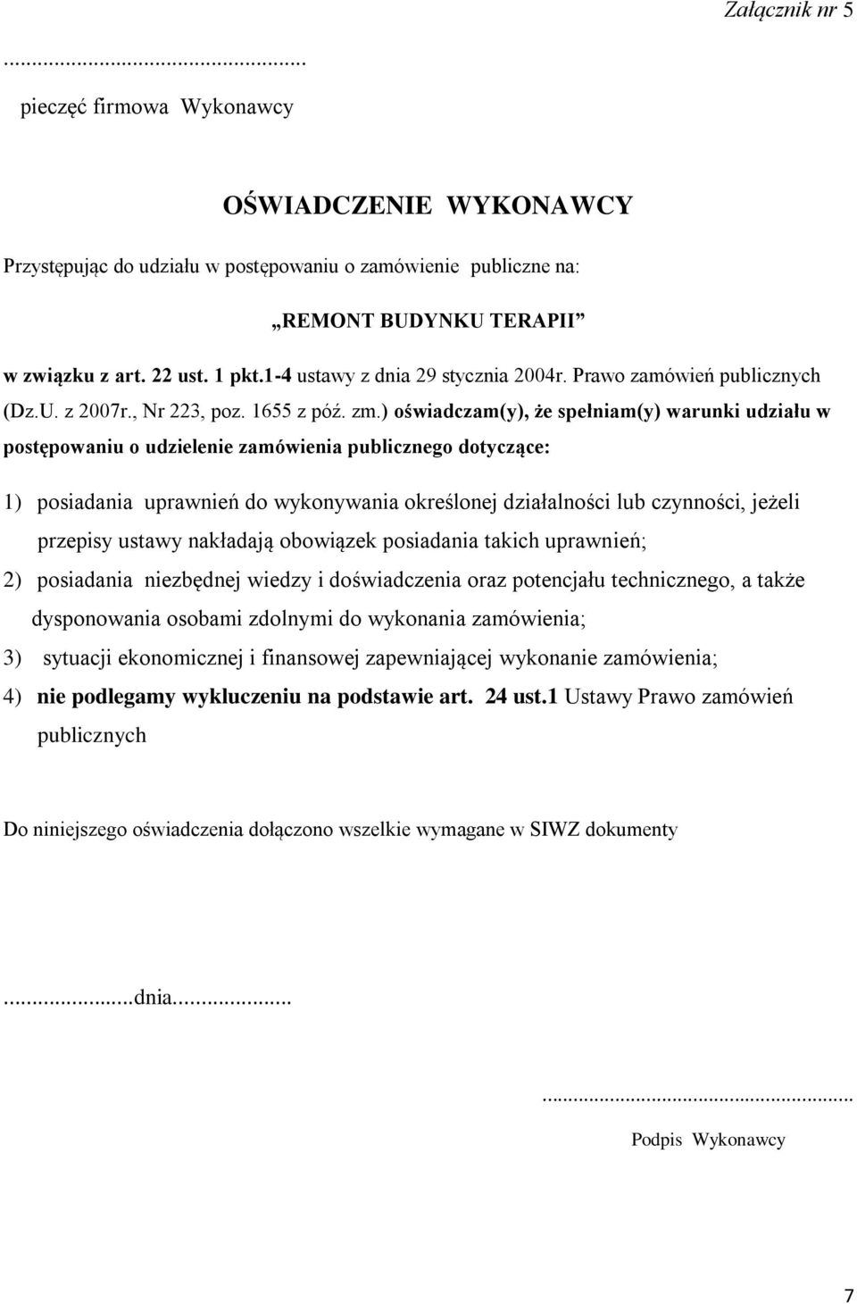 ) oświadczam(y), że spełniam(y) warunki udziału w postępowaniu o udzielenie zamówienia publicznego dotyczące: 1) posiadania uprawnień do wykonywania określonej działalności lub czynności, jeżeli