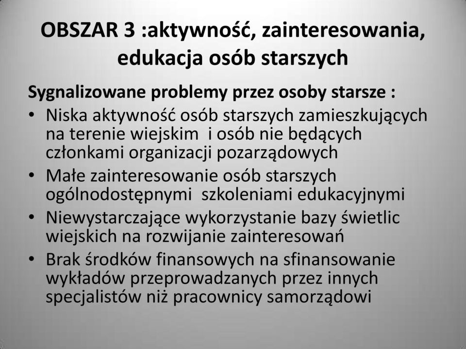 starszych ogólnodostępnymi szkoleniami edukacyjnymi Niewystarczające wykorzystanie bazy świetlic wiejskich na rozwijanie