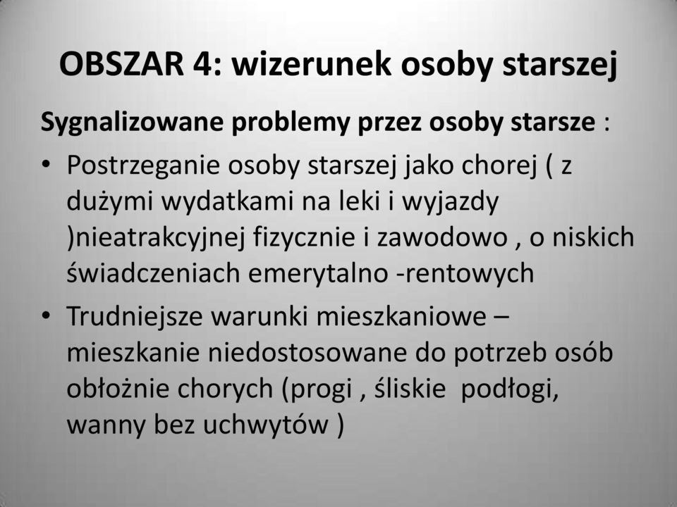 zawodowo, o niskich świadczeniach emerytalno -rentowych Trudniejsze warunki mieszkaniowe