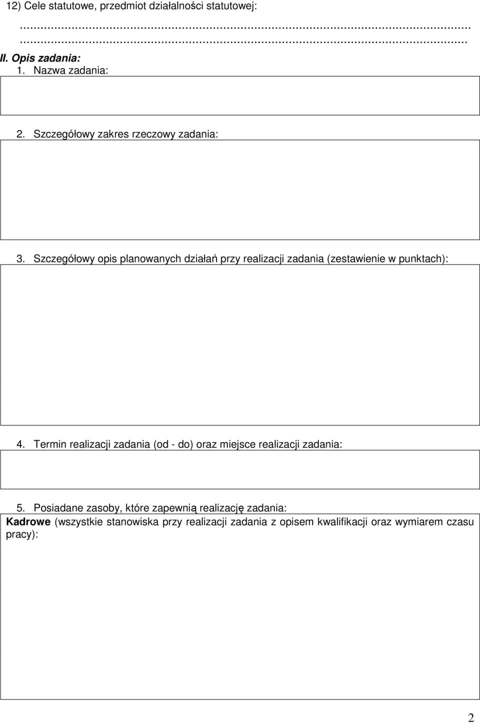 Szczegółowy opis planowanych działań przy realizacji zadania (zestawienie w punktach): 4.