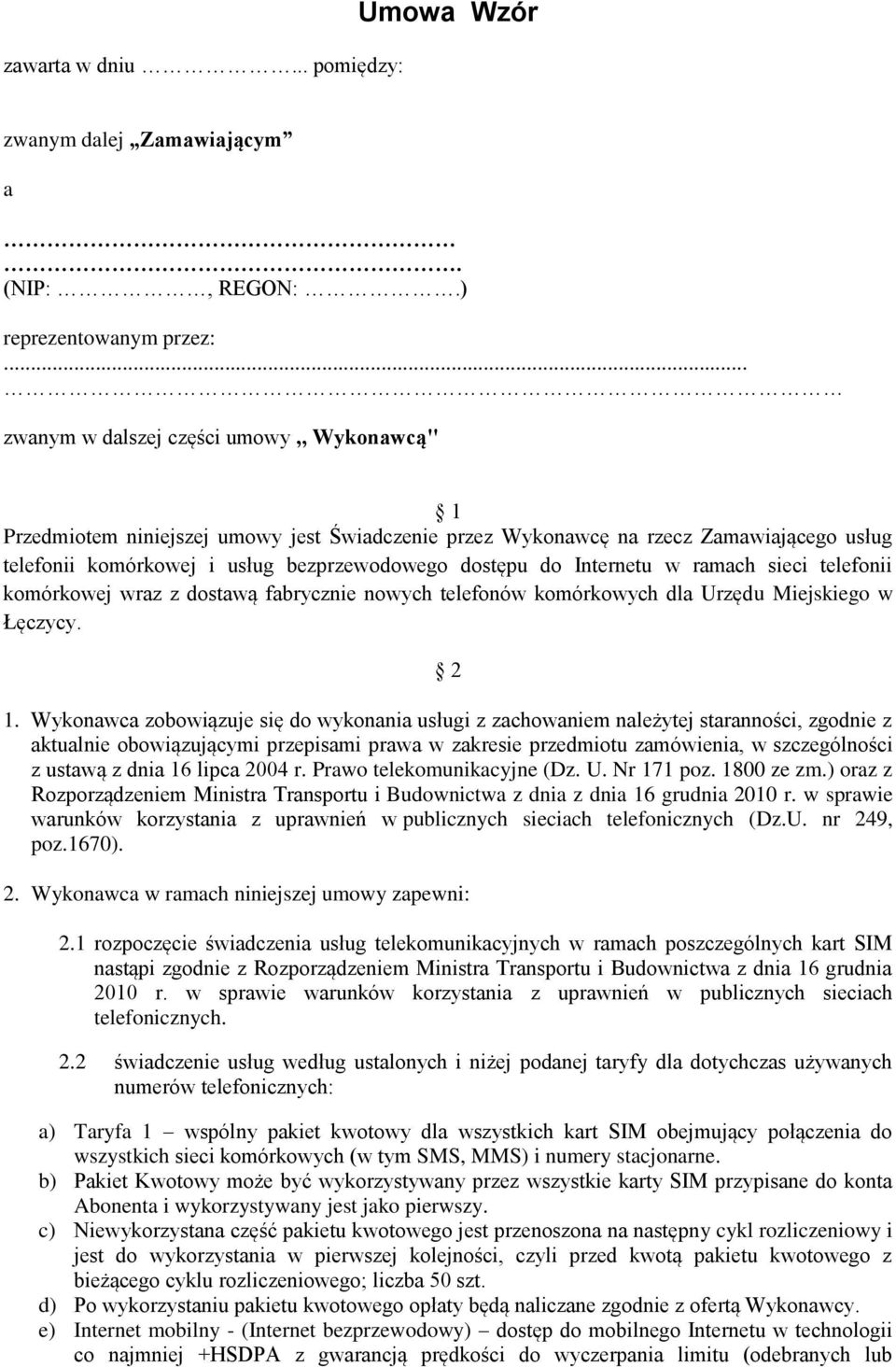 Internetu w ramach sieci telefonii komórkowej wraz z dostawą fabrycznie nowych telefonów komórkowych dla Urzędu Miejskiego w Łęczycy. 2 1.