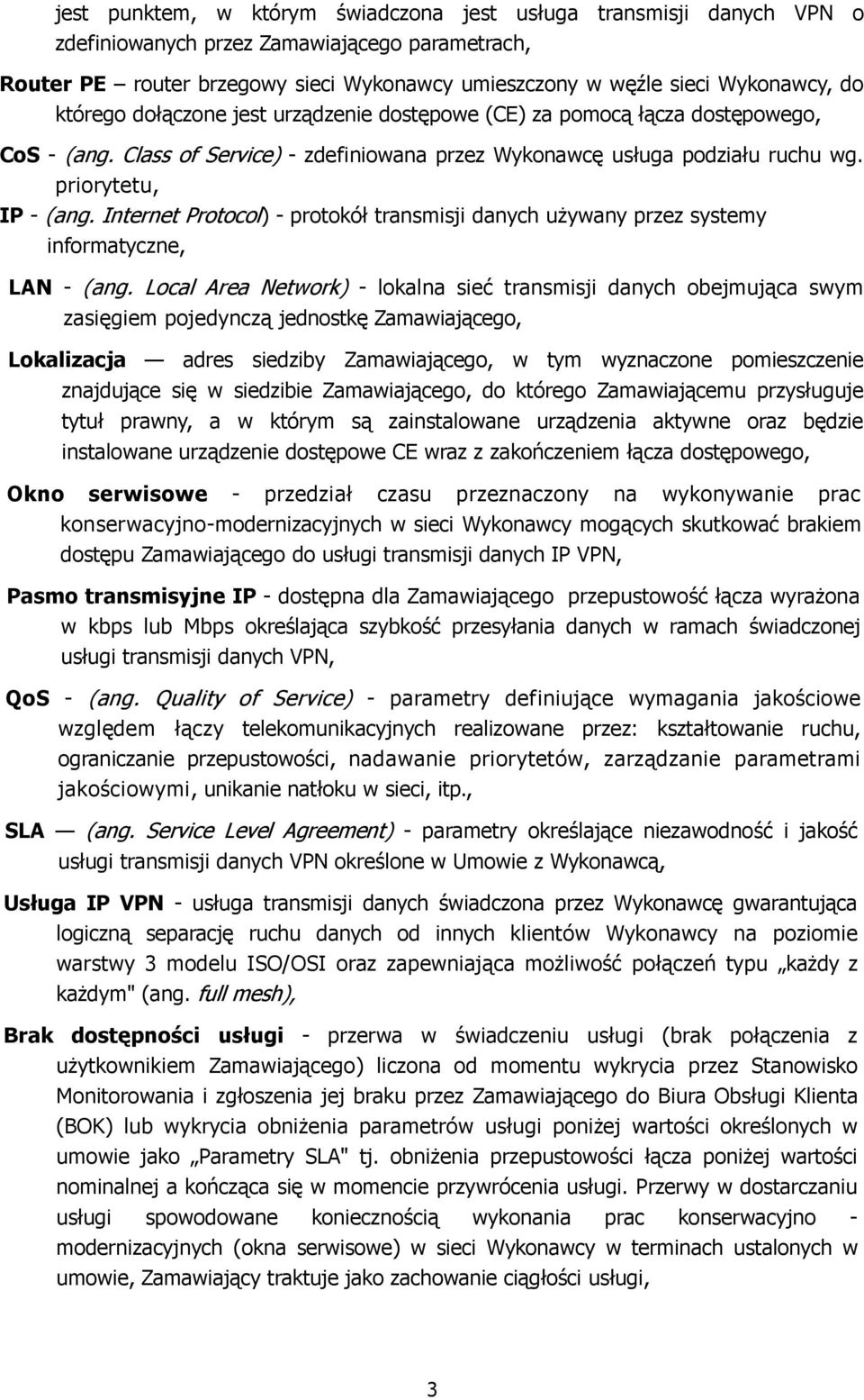 Internet Protocol) - protokół transmisji danych uŝywany przez systemy informatyczne, LAN - (ang.