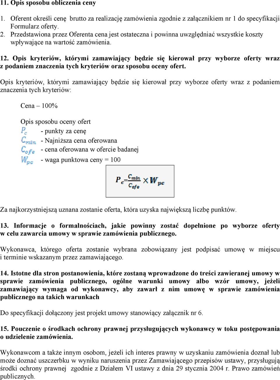 Opis kryteriów, którymi zamawiający będzie się kierował przy wyborze oferty wraz z podaniem znaczenia tych kryteriów oraz sposobu oceny ofert.