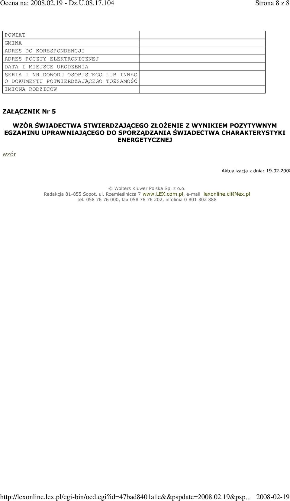 UPRAWNIAJĄCEGO DO SPORZĄDZANIA ŚWIADECTWA CHARAKTERYSTYKI ENERGETYCZNEJ wzór Aktualizacja z dnia: 19.02.2008 Wolters Kluwer Polska Sp. z o.o. Redakcja 81-855 Sopot, ul.