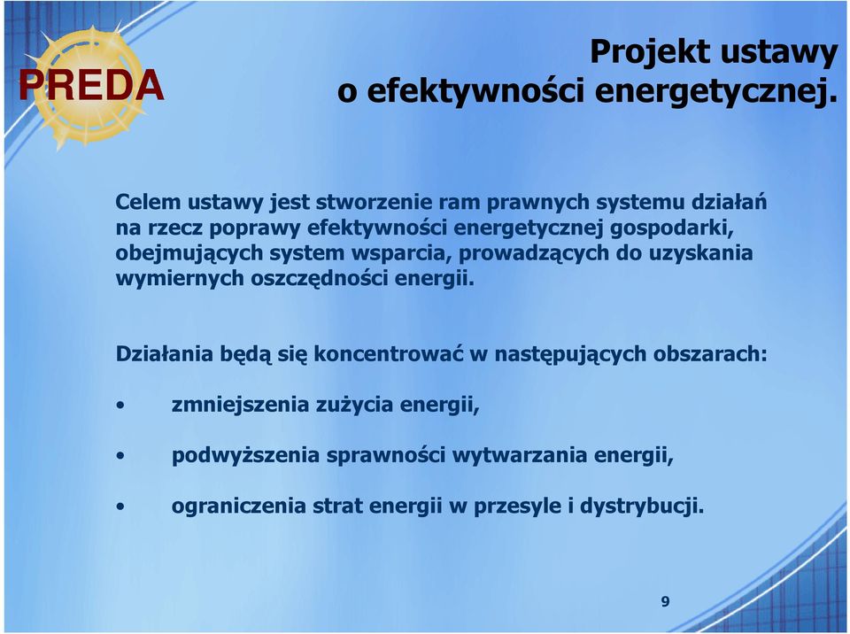 gospodarki, obejmujących system wsparcia, prowadzących do uzyskania wymiernych oszczędności energii.